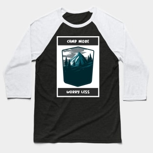 Camp more worry less camping Baseball T-Shirt